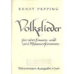 Volkslieder : 24 Chorsätze für 2 Frauen- und 2 Männerstimmen - Ernst Pepping