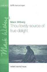 Thou lovely Source of true Delight : - Mack Wilberg