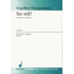 SEI STILL : FUER MAENNERCHOR - Engelbert Humperdinck