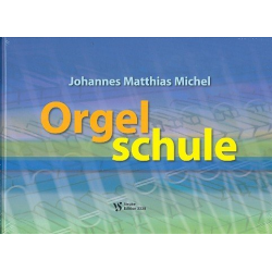Orgelschule - Johannes Matthias Michel