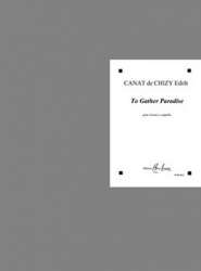 To gather Paradise : pour choeur mixte - Edith Canat de Chizy