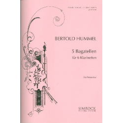 5 Bagatellen : für 6 Klarinetten - Bertold Hummel