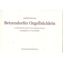 Betzendorfer Orgelbüchlein : - Gotthelf Hoffmann