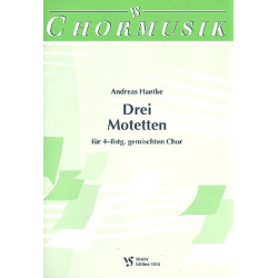 3 Motetten : fuer 4-8stg. gem Chor - Andreas Hantke