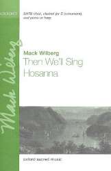 Then we'll sing Hosanna : for mixed chorus, -Mack Wilberg