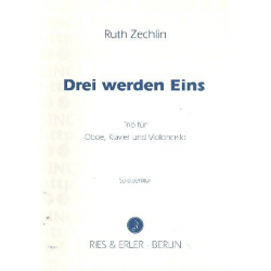 Drei werden eins : für Oboe, Klavier - Ruth Zechlin