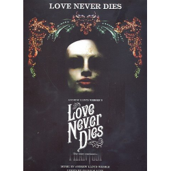 Love never dies : piano/vocal/guitar -Andrew Lloyd Webber