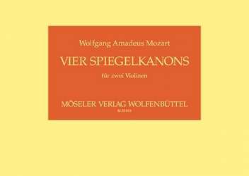 4 Spiegelkanons : für 2 Violinen - Wolfgang Amadeus Mozart