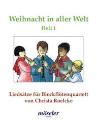 Weihnacht in aller Welt Band 1 : Liedsätze für Blockflötenquartett - Christa Roelcke