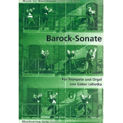 Barock-Sonate : für Trompete und Orgel - Gábor Lehotka