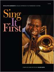 Sing It First (Wycliffe Gordon's Unique Approach To Trombone Playing) - Wycliffe Gordon