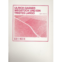 Wegstück und ein tristes Largo : - Ulrich Gasser