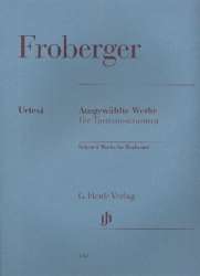 Ausgewählte Werke für Tasteninstrument : - Johann Jacob Froberger