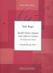 12 kleine Stücke nach eigenen Liedern : für Violine und Klavier - Max Reger