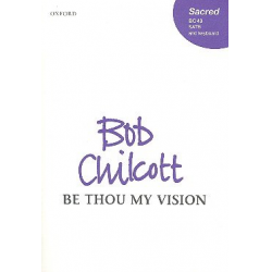 Be thou my Vision : - Bob Chilcott