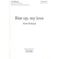 Rise up my Love : for mixed chorus a cappella - Alan Bullard