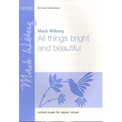 All Things bright and beautiful : - Mack Wilberg