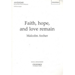 Faith, Hope and Love remain : for mixed chorus - Malcolm Archer