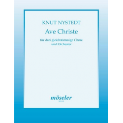 Ave Christe : für 3 gleichstimmige Chöre - Knut Nystedt
