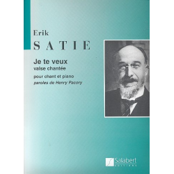 Je te veux : valse chantee pour - Erik Satie