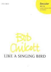 Like a singing Bird for female chorus - Bob Chilcott