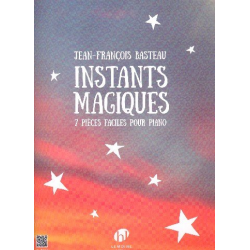 Instants magiques : - Jean-Francois Basteau