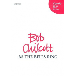 As the Bells ring : for mixed chorus - Bob Chilcott
