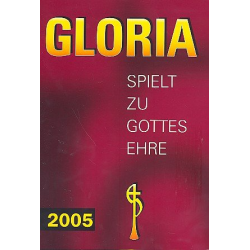 Gloria 2005 - Spielt zu Gottes Ehre