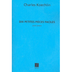 10 petites pieces faciles op.61bis : - Charles Louis Eugene Koechlin