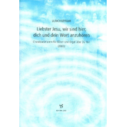 Liebster Jesu wir sind hier dich und dein Wort - Ulrich Leykam