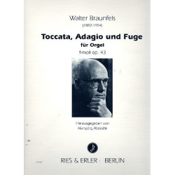 Toccata, Adagio und Fuge f-Moll op.43 : - Walter Braunfels