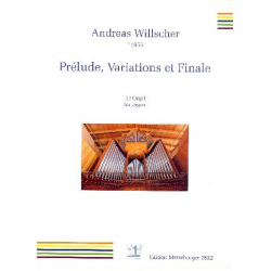 Prélude, Variations et Finale über Ein feste Burg ist unser Gott : - Andreas Willscher