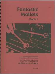 Fantastic Mallets, Book 1 - Murray Houllif / Arr. James Moore