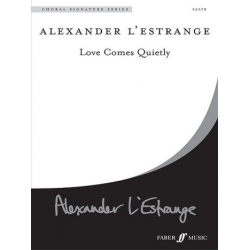 Love Comes Quietly. SATB (CSS) - Alexander L'Estrange