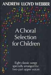A choral Selection for children : - Andrew Lloyd Webber