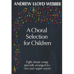 A choral Selection for children : -Andrew Lloyd Webber