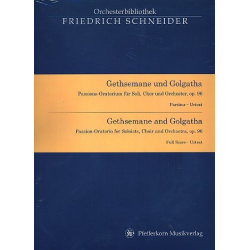 Gethsemane und Golgatha op.96 : - Friedrich Schneider
