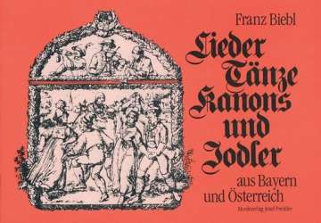 Lieder, Tänze, Kanons und Jodler aus Bayern und Ös - Franz Biebl