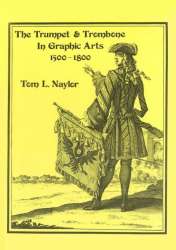 The Trumpet and Trombone in Graphic Arts 1500-1800 - Tom Naylor