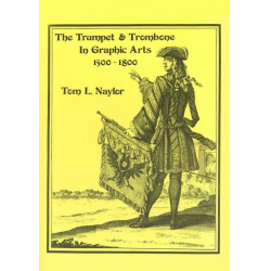 The Trumpet and Trombone in Graphic Arts 1500-1800 - Tom Naylor