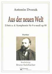 Aus der Neuen Welt, 2. Satz aus der Symphonie Nr. 9 e-moll - Antonin Dvorak / Arr. Bruno Sulzbacher