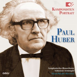 CD "Komponistenportrait - Paul Huber" -Paul Huber / Arr.Symphonisches Blasor. Schweizer Armeespiel
