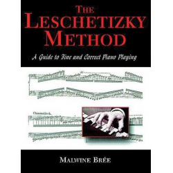 The Leschetizky Method : a guide to - Theodor H. Leschetizky
