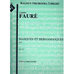 Masques et bergamasques op.112 : - Gabriel Fauré