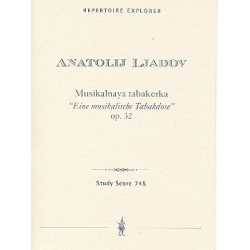 Eine musikalische Schnupftabakdose op.32 : - Anatoli Liadov
