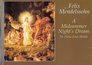 A Midsummer Night's Dream : - Felix Mendelssohn-Bartholdy