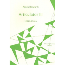 Articulator III : für 3 Altblockflöten in G - Agnes Dorwarth