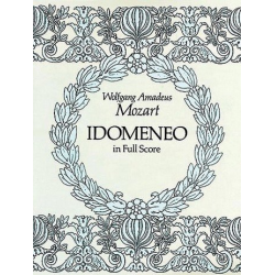 Idomeneo : opera in full score - Wolfgang Amadeus Mozart