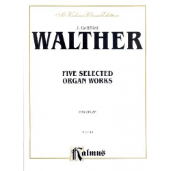 5 selected Organ Works - Johann Gottfried Walther