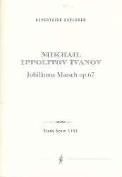 Jubiläums-Marsch op.67 : - Mikhail Ippolitov-Ivanov